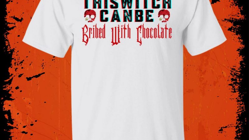 halloween this witch can be bribed with chocolate typographic unisex tshirt sweatshirt hoodie 7qtv816865